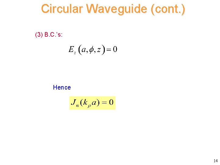Circular Waveguide (cont. ) (3) B. C. ’s: Hence 14 
