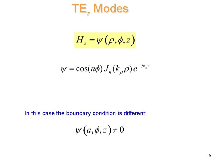 TEz Modes In this case the boundary condition is different: 19 