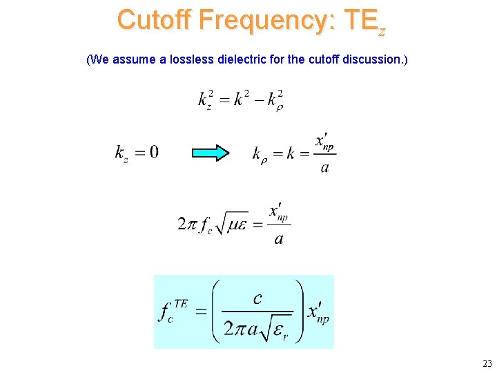 Cutoff Frequency: TEz (We assume a lossless dielectric for the cutoff discussion. ) 23
