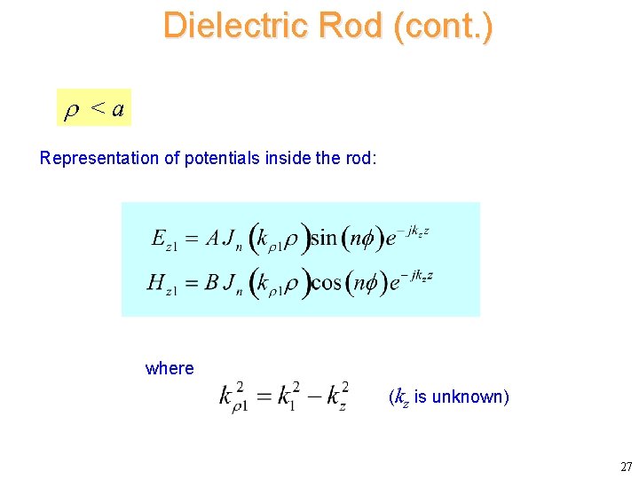 Dielectric Rod (cont. ) <a Representation of potentials inside the rod: where (kz is