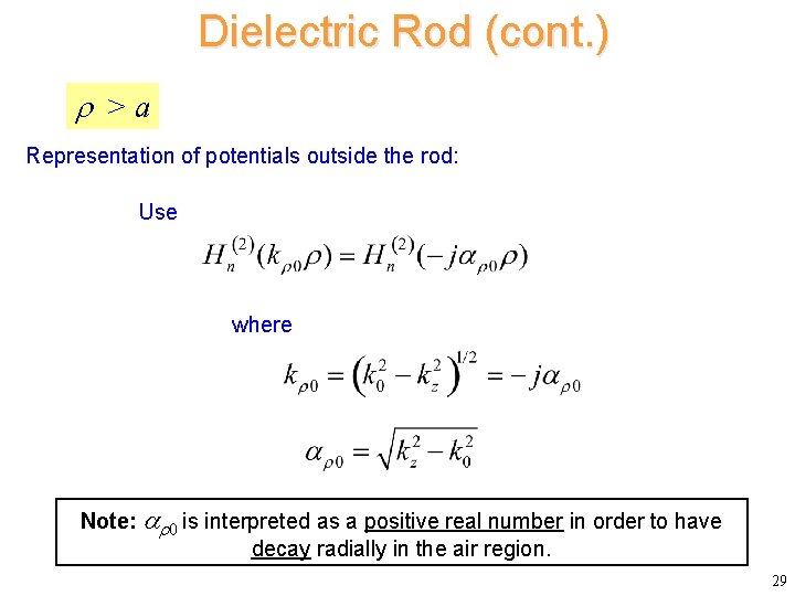 Dielectric Rod (cont. ) >a Representation of potentials outside the rod: Use where Note: