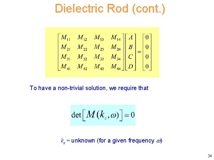 Dielectric Rod (cont. ) To have a non-trivial solution, we require that kz =