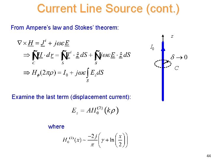 Current Line Source (cont. ) From Ampere’s law and Stokes’ theorem: z I 0