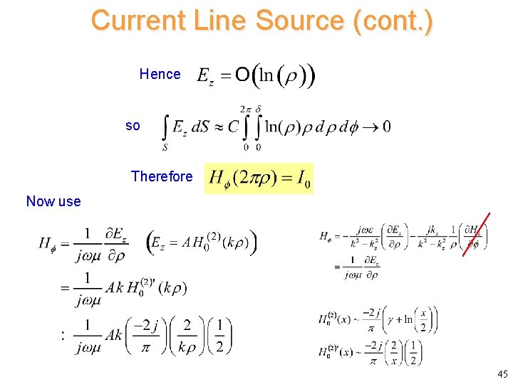 Current Line Source (cont. ) Hence so Therefore Now use 45 