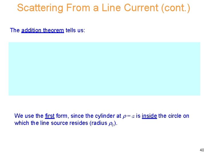 Scattering From a Line Current (cont. ) The addition theorem tells us: We use