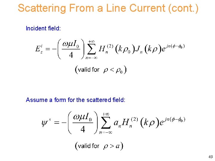 Scattering From a Line Current (cont. ) Incident field: Assume a form for the