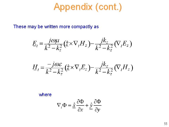 Appendix (cont. ) These may be written more compactly as where 55 