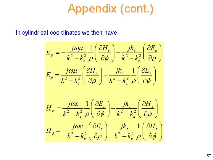 Appendix (cont. ) In cylindrical coordinates we then have 57 