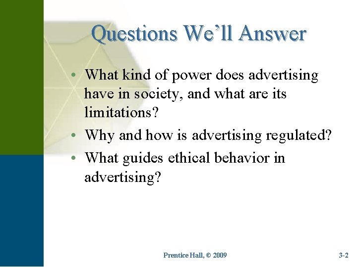 Questions We’ll Answer • What kind of power does advertising have in society, and