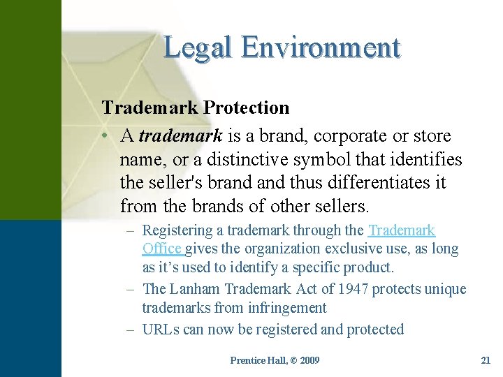 Legal Environment Trademark Protection • A trademark is a brand, corporate or store name,