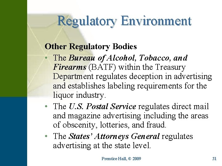 Regulatory Environment Other Regulatory Bodies • The Bureau of Alcohol, Tobacco, and Firearms (BATF)