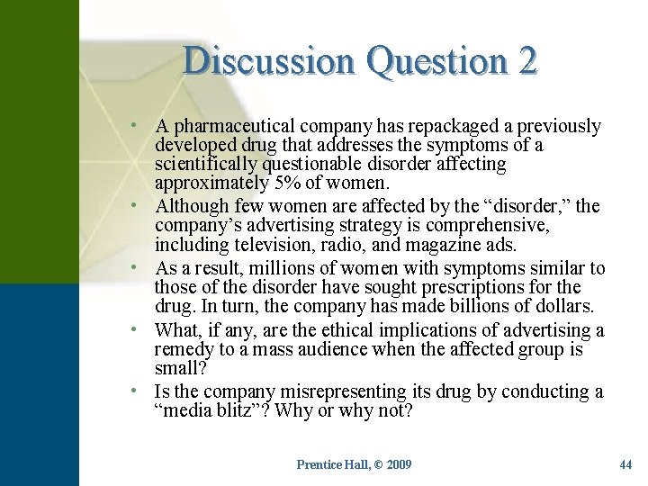 Discussion Question 2 • A pharmaceutical company has repackaged a previously developed drug that