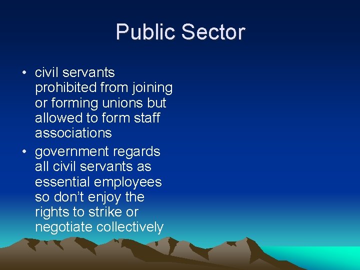 Public Sector • civil servants prohibited from joining or forming unions but allowed to Public Sector • civil servants prohibited from joining or forming unions but allowed to