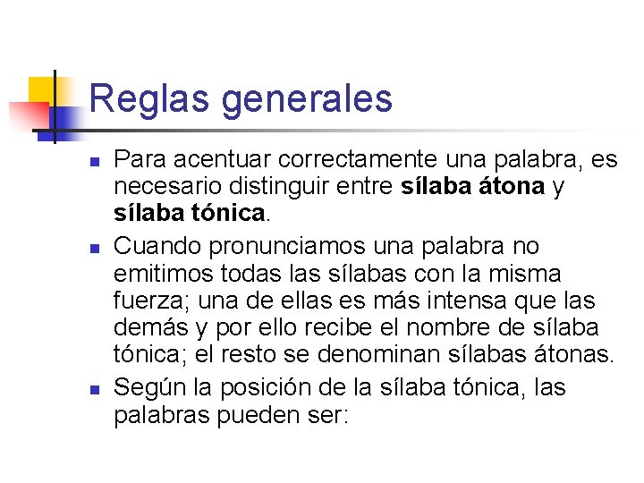 Reglas generales n n n Para acentuar correctamente una palabra, es necesario distinguir entre