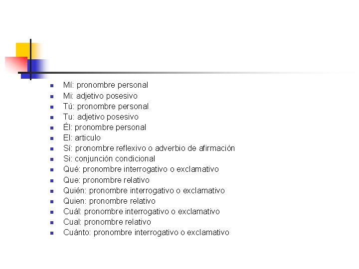 n n n n Mí: pronombre personal Mi: adjetivo posesivo Tú: pronombre personal Tu: