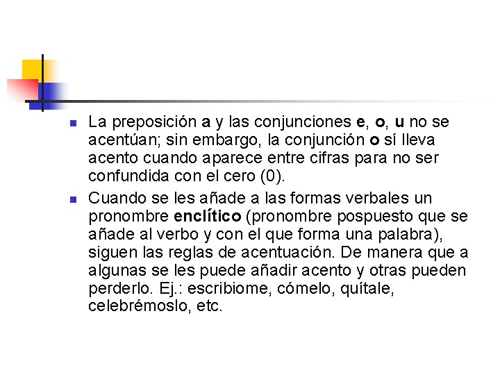 n n La preposición a y las conjunciones e, o, u no se acentúan;