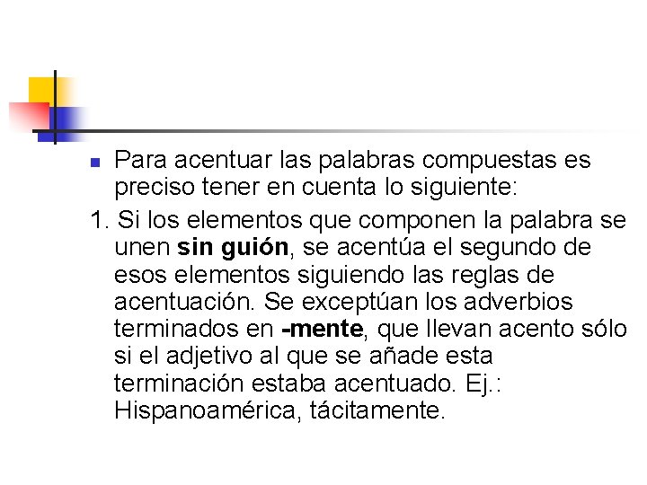 Para acentuar las palabras compuestas es preciso tener en cuenta lo siguiente: 1. Si