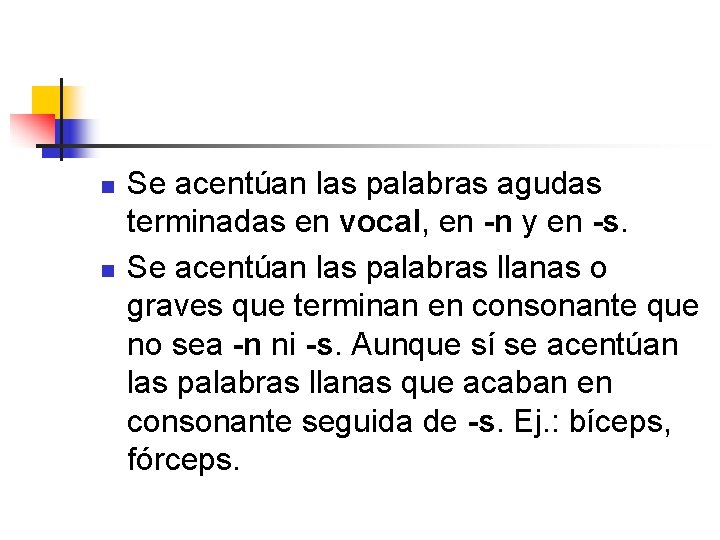 n n Se acentúan las palabras agudas terminadas en vocal, en -n y en