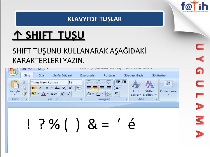 KLAVYEDE TUŞLAR ↑ SHIFT TUŞU ! ? %( ) &= ‘ é U Y