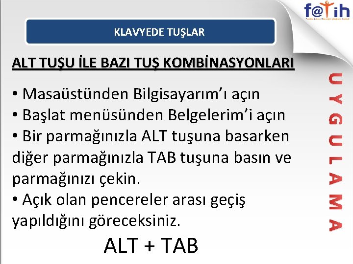 KLAVYEDE TUŞLAR ALT TUŞU İLE BAZI TUŞ KOMBİNASYONLARI ALT + TAB U Y G