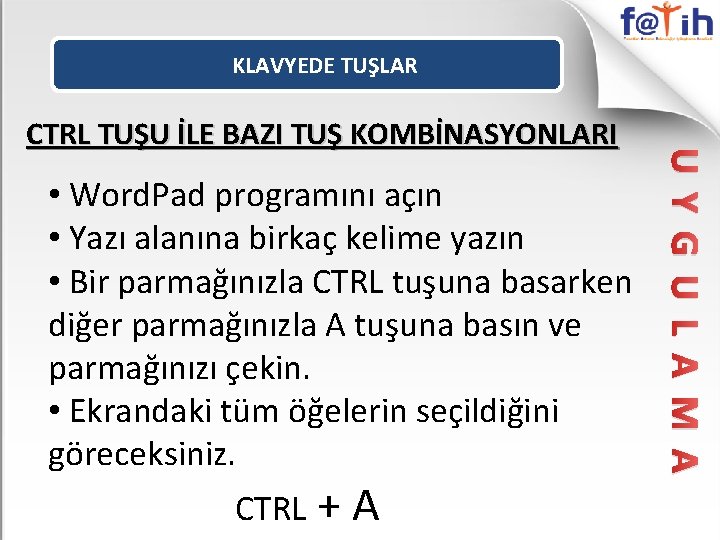 KLAVYEDE TUŞLAR • Word. Pad programını açın • Yazı alanına birkaç kelime yazın •