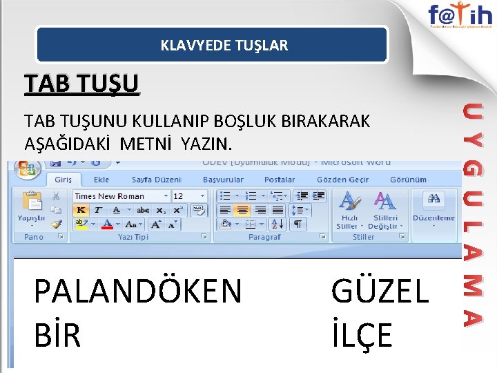 KLAVYEDE TUŞLAR TAB TUŞU PALANDÖKEN BİR GÜZEL İLÇE U Y G U L A