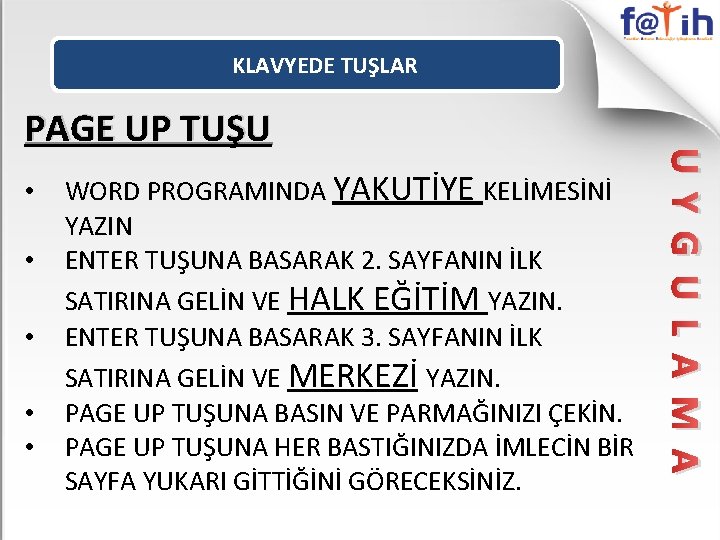 KLAVYEDE TUŞLAR • • • WORD PROGRAMINDA YAKUTİYE KELİMESİNİ YAZIN ENTER TUŞUNA BASARAK 2.