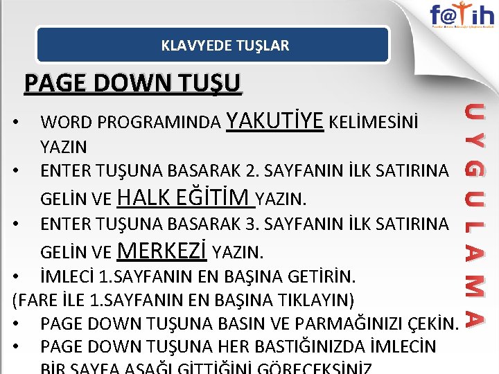 KLAVYEDE TUŞLAR PAGE DOWN TUŞU U Y G U L A M A WORD