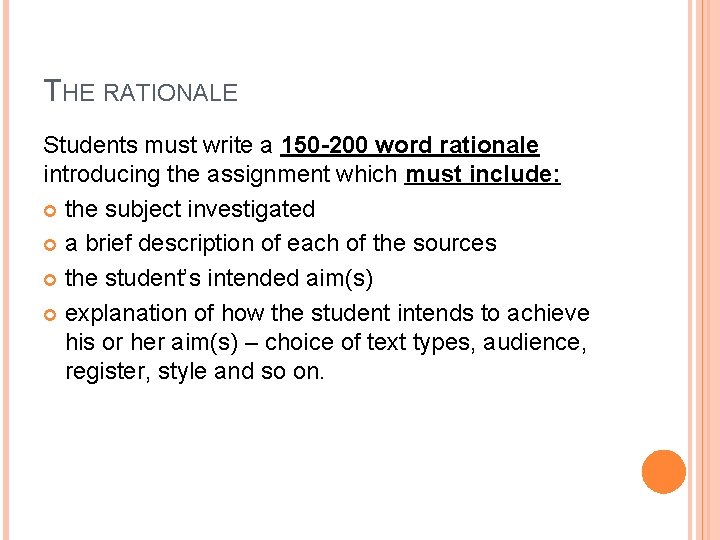 THE RATIONALE Students must write a 150 -200 word rationale introducing the assignment which