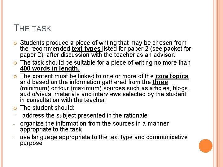 THE TASK Students produce a piece of writing that may be chosen from the