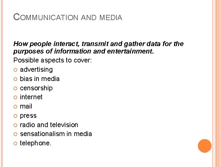 COMMUNICATION AND MEDIA How people interact, transmit and gather data for the purposes of