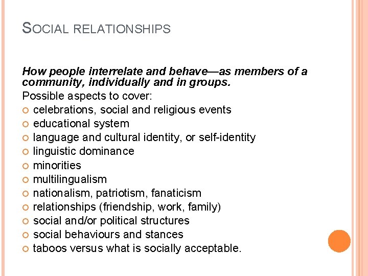 SOCIAL RELATIONSHIPS How people interrelate and behave—as members of a community, individually and in