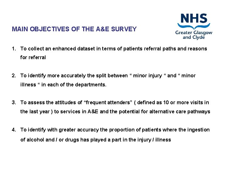 MAIN OBJECTIVES OF THE A&E SURVEY 1. To collect an enhanced dataset in terms