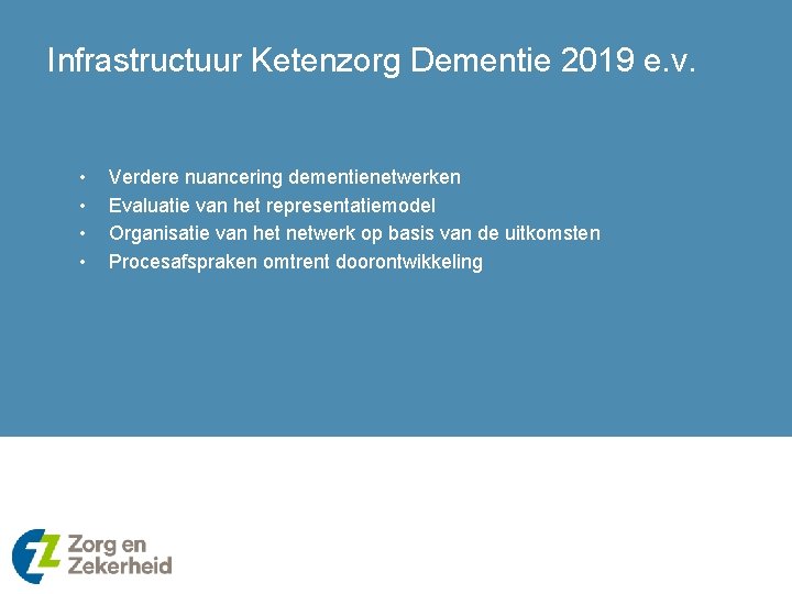 Infrastructuur Ketenzorg Dementie 2019 e. v. • • Verdere nuancering dementienetwerken Evaluatie van het