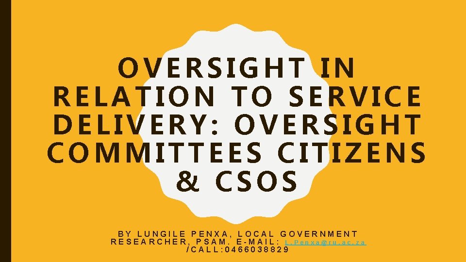 OVERSIGHT IN RELATION TO SERVICE DELIVERY: OVERSIGHT COMMITTEES CITIZENS & CSOS BY LUNGILE PENXA,