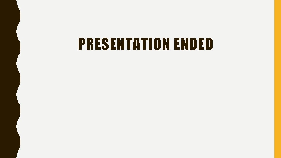 PRESENTATION ENDED 