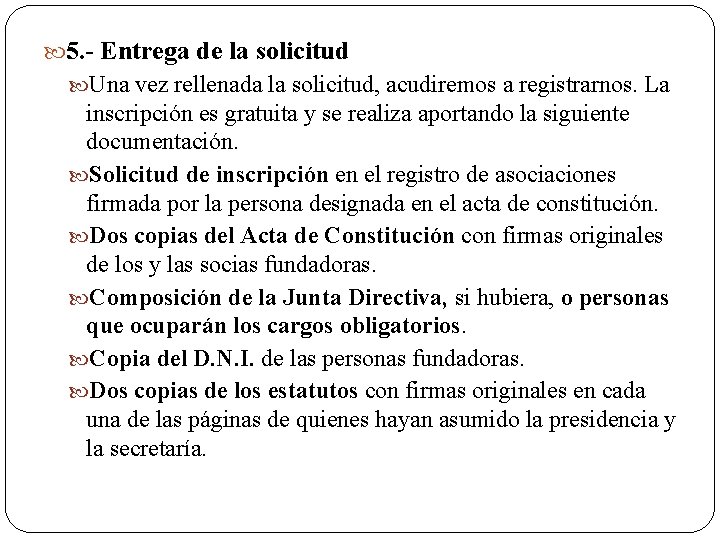  5. - Entrega de la solicitud Una vez rellenada la solicitud, acudiremos a