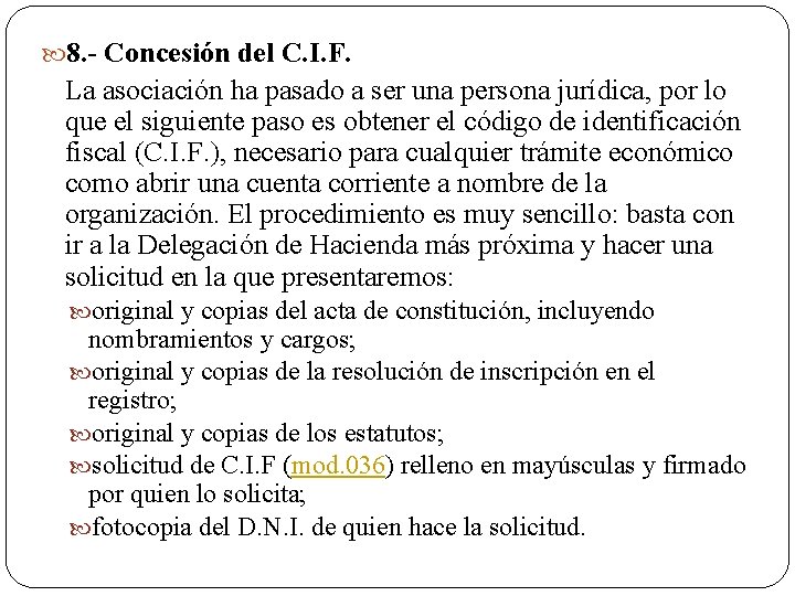  8. - Concesión del C. I. F. La asociación ha pasado a ser