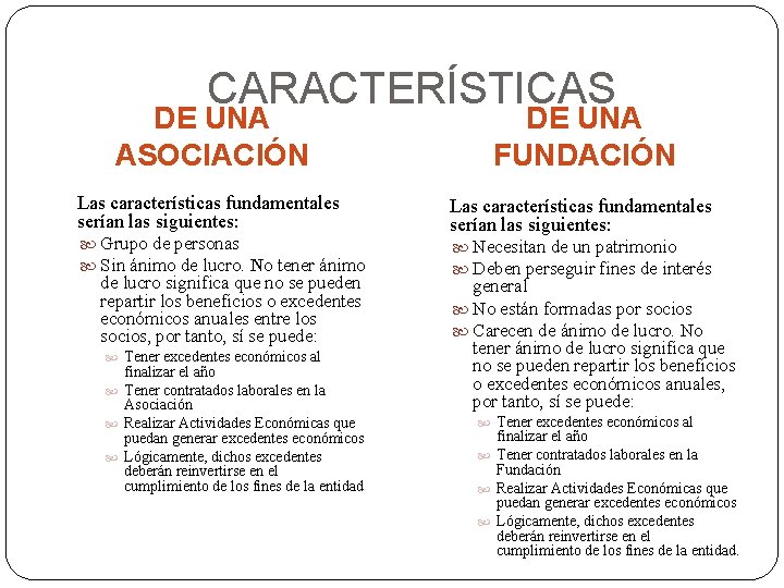 CARACTERÍSTICAS DE UNA ASOCIACIÓN DE UNA FUNDACIÓN Las características fundamentales serían las siguientes: Grupo