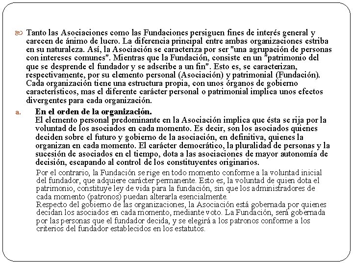  Tanto las Asociaciones como las Fundaciones persiguen fines de interés general y carecen