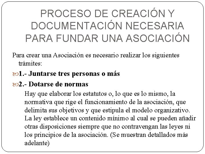 PROCESO DE CREACIÓN Y DOCUMENTACIÓN NECESARIA PARA FUNDAR UNA ASOCIACIÓN Para crear una Asociación