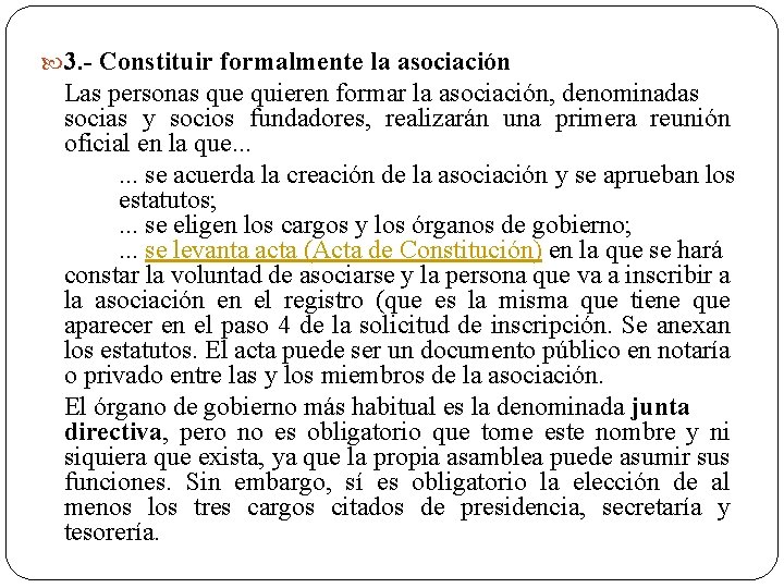  3. - Constituir formalmente la asociación Las personas que quieren formar la asociación,