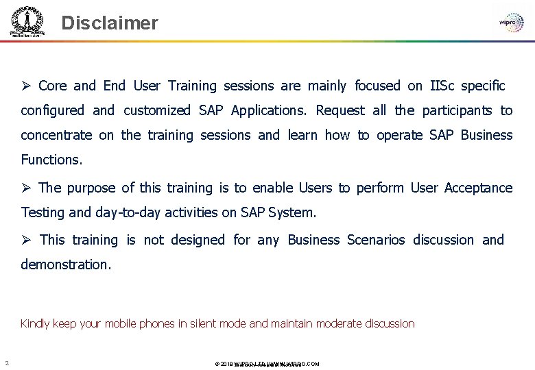 Disclaimer Ø Core and End User Training sessions are mainly focused on IISc specific