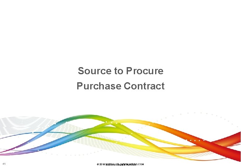 Source to Procure Purchase Contract 41 © 2018 WIPRO LTD | WWW. WIPRO. COM