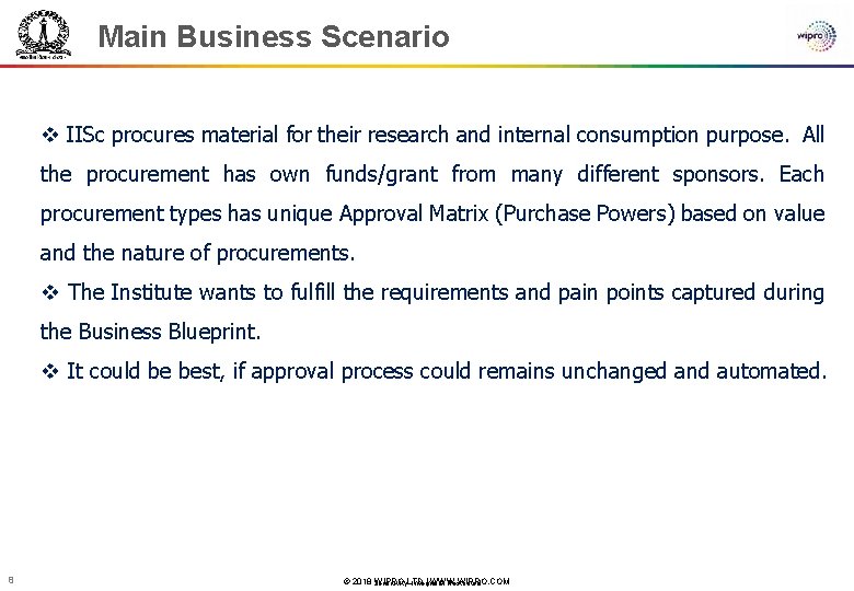 Main Business Scenario v IISc procures material for their research and internal consumption purpose.