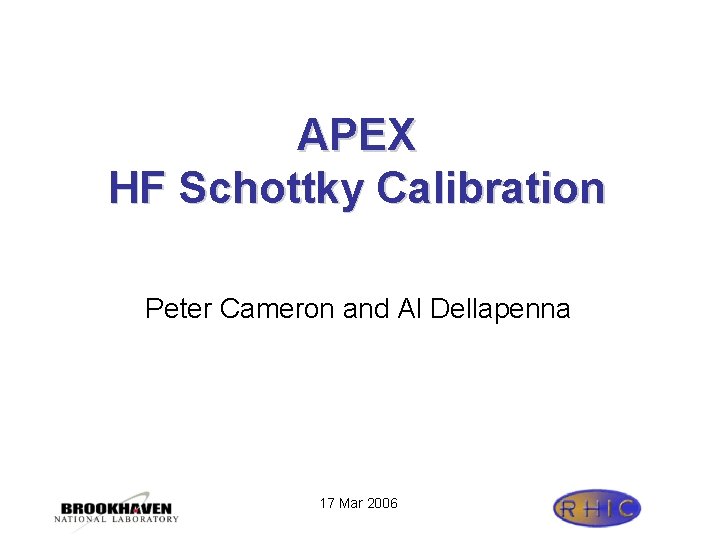 APEX HF Schottky Calibration Peter Cameron and Al Dellapenna 17 Mar 2006 
