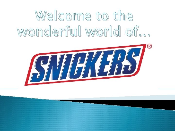 Welcome to the wonderful world of… 