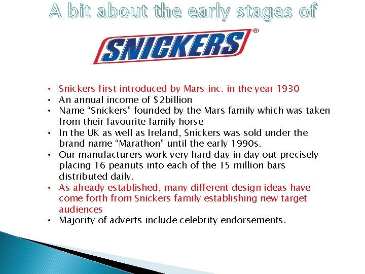 A bit about the early stages of • Snickers first introduced by Mars inc.