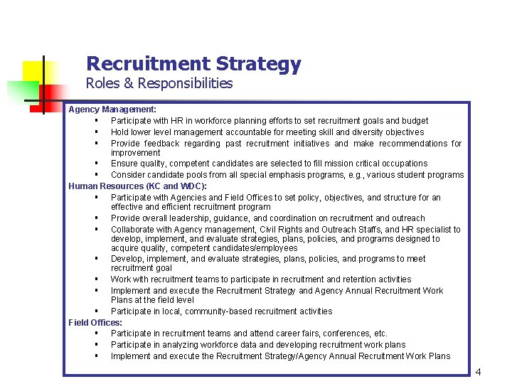 Recruitment Strategy Roles & Responsibilities Agency Management: § Participate with HR in workforce planning
