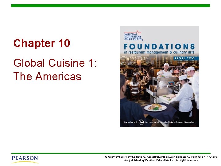 Chapter 10 Global Cuisine 1: The Americas © Copyright 2011 by the National Restaurant